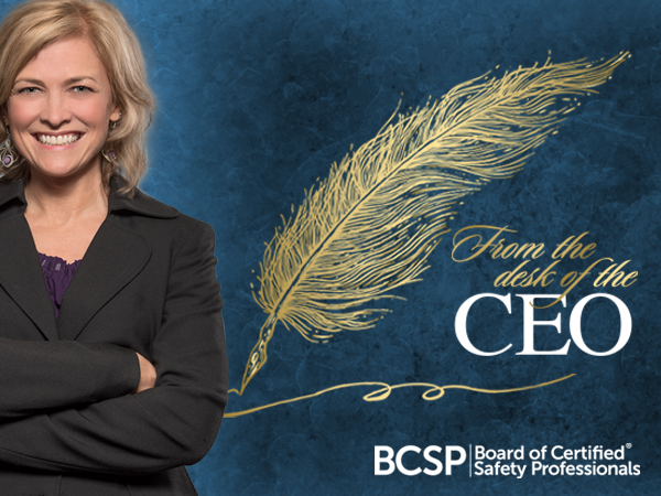 From the Desk of the CEO: Continuing to Advance the Profession in 2023With gratitude for all who help make safety a reality